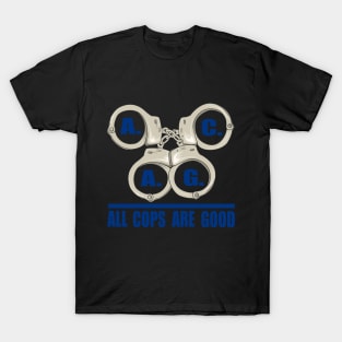 All Cops Are Good ACAG Pro Cop T-Shirt